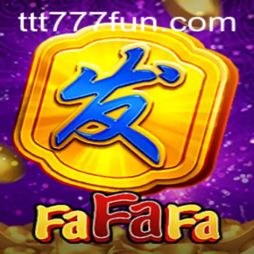 Exploring the World of FaFaFa and TTT777